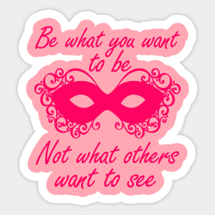 be what you want to be Sticker